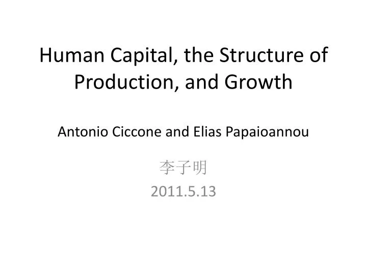 human capital the structure of production and growth antonio ciccone and elias papaioannou