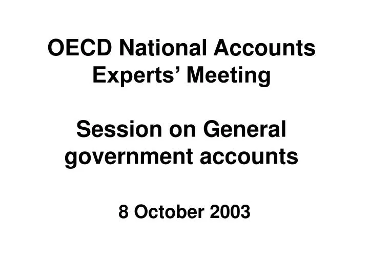 oecd national accounts experts meeting session on general government accounts 8 october 2003