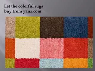 Let the colourful rugs speak of your taste
