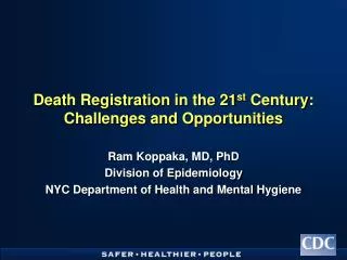 Death Registration in the 21 st Century: Challenges and Opportunities