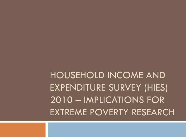 household income and expenditure survey hies 2010 implications for extreme poverty research