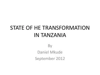 STATE OF HE TRANSFORMATION IN TANZANIA