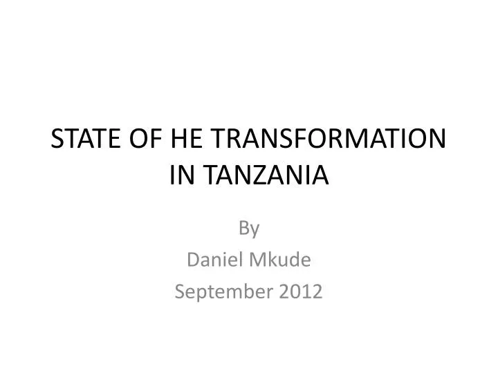 state of he transformation in tanzania