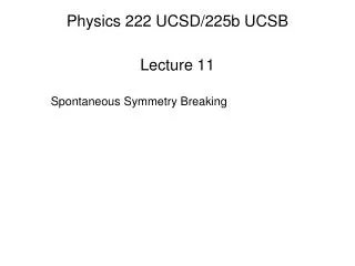 Physics 222 UCSD/225b UCSB