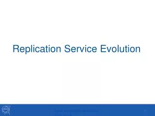 Replication Service Evolution