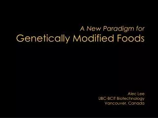 A New Paradigm for Genetically Modified Foods