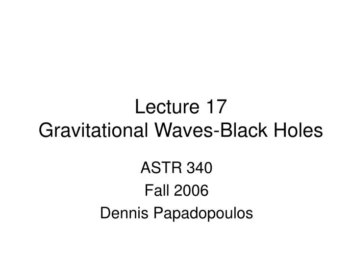 lecture 17 gravitational waves black holes
