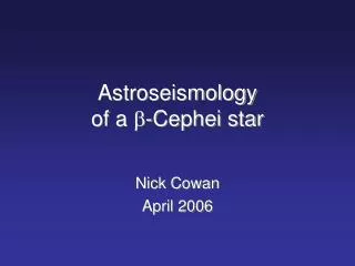 Astroseismology of a ?-Cephei star