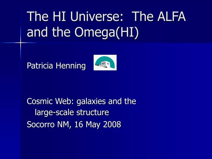 the hi universe the alfa and the omega hi