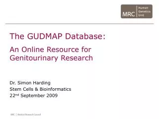 The GUDMAP Database: An Online Resource for Genitourinary Research Dr. Simon Harding