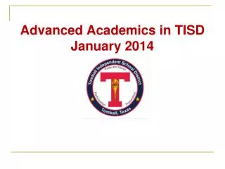 Advanced Academics in TISD January 2014