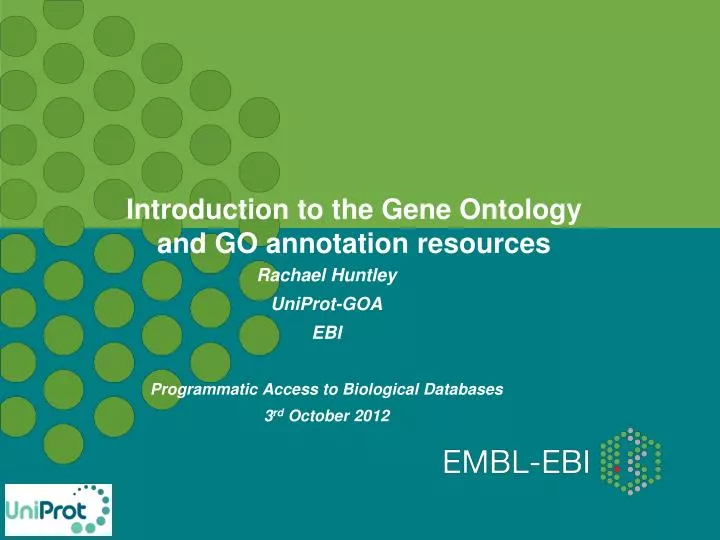 rachael huntley uniprot goa ebi programmatic access to biological databases 3 rd october 2012