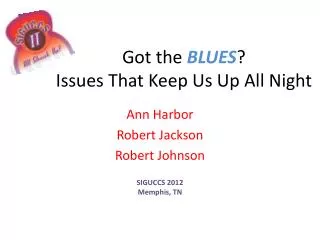 Got the BLUES ? Issues That Keep Us Up All Night