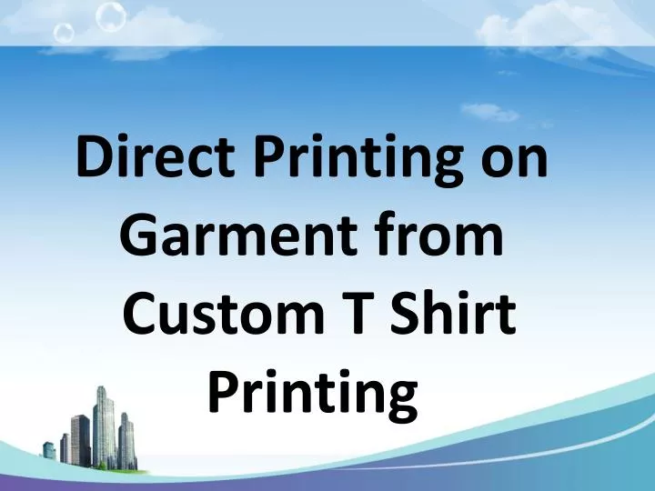 direct printing on garment from custom t shirt printing