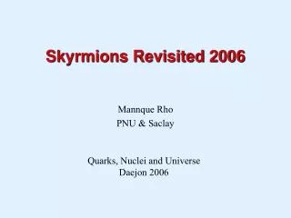 Skyrmions Revisited 2006