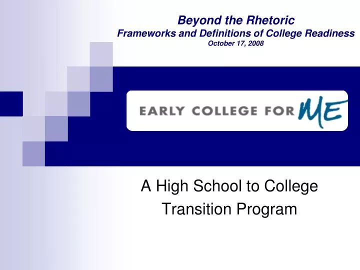 beyond the rhetoric frameworks and definitions of college readiness october 17 2008