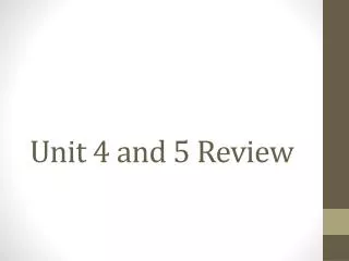 Unit 4 and 5 Review