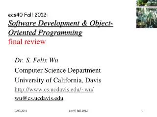 ecs40 Fall 2012: S oftware Development &amp; Object-Oriented Programming final review