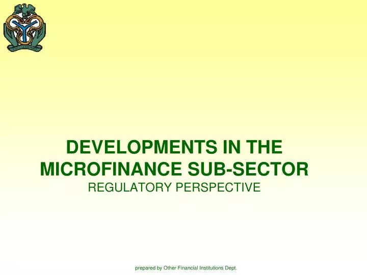 developments in the microfinance sub sector regulatory perspective