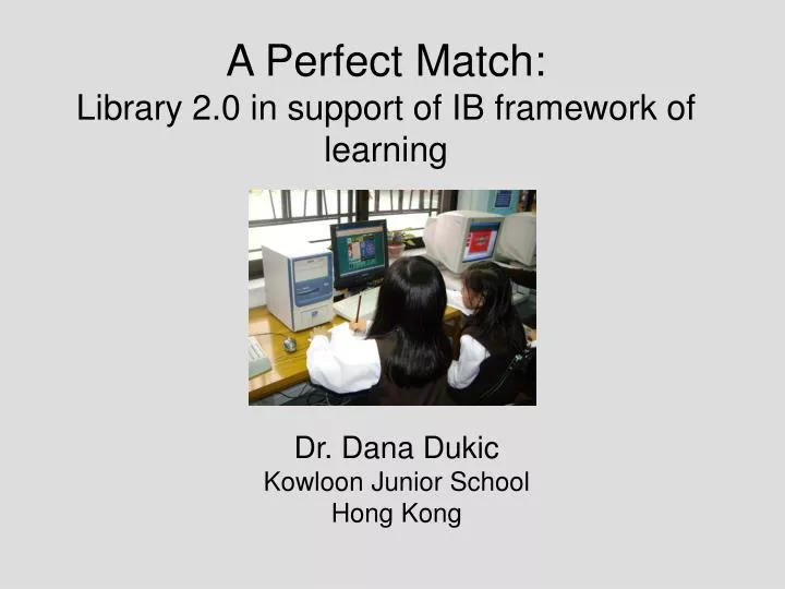 a perfect match library 2 0 in support of ib framework of learning