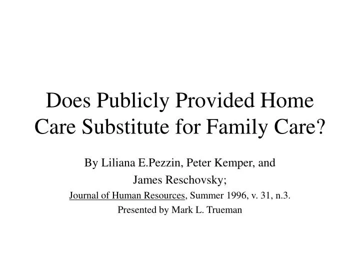 does publicly provided home care substitute for family care