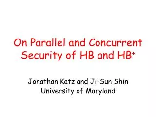 On Parallel and Concurrent Security of HB and HB +