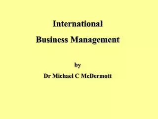 International Business Management by Dr Michael C McDermott