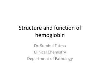 Structure and function of hemoglobin