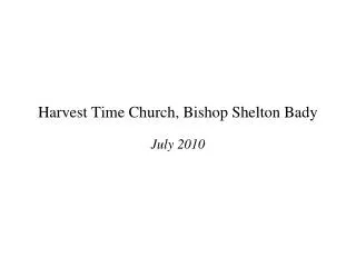 Harvest Time Church, Bishop Shelton Bady