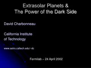 Extrasolar Planets &amp; The Power of the Dark Side