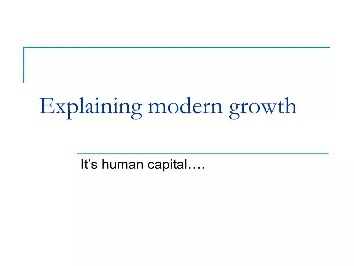 explaining modern growth