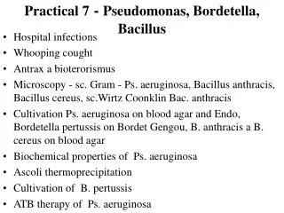 Practical 7 - Pseudomonas, Bordetella, Bacillus