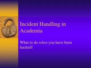 Incident Handling in Academia