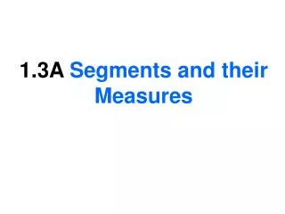1.3A Segments and their Measures