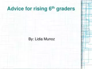 Advice for rising 6 th graders