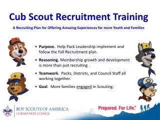 Purpose. Help Pack Leadership implement and follow the Fall Recruitment plan.