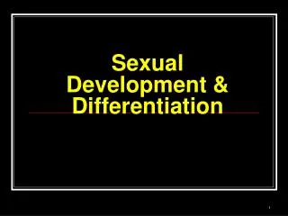 Sexual Development &amp; Differentiation