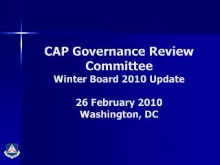 CAP Governance Review Committee Winter Board 2010 Update 26 February 2010 Washington, DC