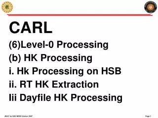 CARL (6)Level-0 Processing (b) HK Processing i. Hk Processing on HSB ii. RT HK Extraction