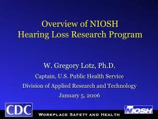 Overview of NIOSH Hearing Loss Research Program