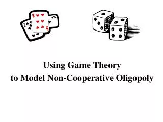 Using Game Theory to Model Non-Cooperative Oligopoly