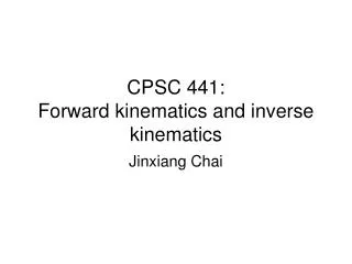 CPSC 441: Forward kinematics and inverse kinematics
