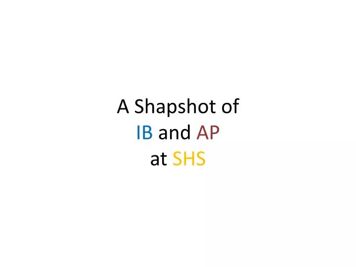 a shapshot of ib and ap at shs