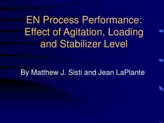 EN Process Performance: Effect of Agitation, Loading and Stabilizer Level