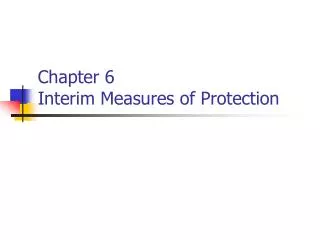 Chapter 6 Interim Measures of Protection