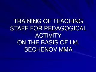 TRAINING OF TEACHING STAFF FOR PEDAGOGICAL ACTIVITY ON THE BASIS OF I.M. SECHENOV MMA