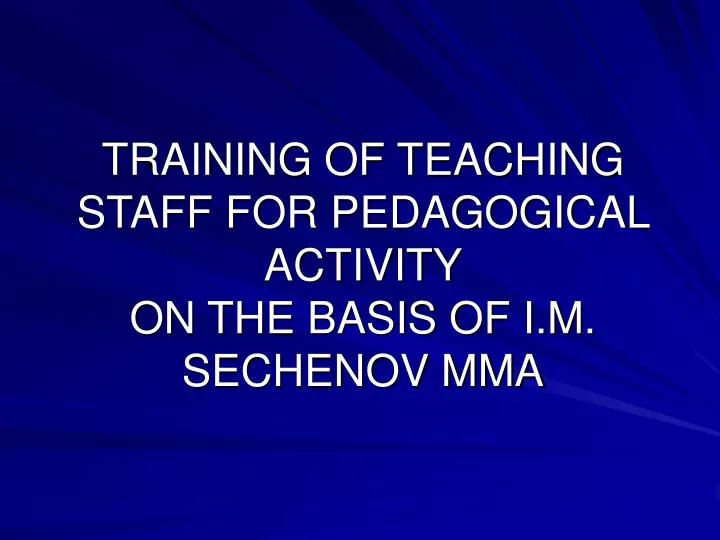 training of teaching staff for pedagogical activity on the basis of i m sechenov mma