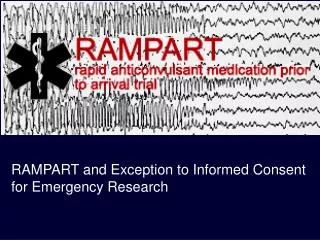 RAMPART and Exception to Informed Consent for Emergency Research