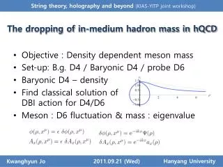 Objective : Density dependent meson mass Set-up: B.g. D4 / Baryonic D4 / probe D6