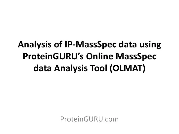 analysis of ip massspec data using proteinguru s online massspec data analysis tool olmat